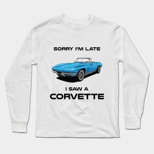 Sorry I'm Late Chevrolet C2 Classic Car Tshirt Long Sleeve T-Shirt